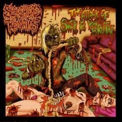 Slaughtered Remains : The Attack of Sick E. Von Brutal